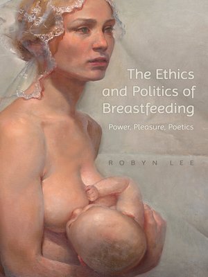 cover image of The Ethics and Politics of Breastfeeding